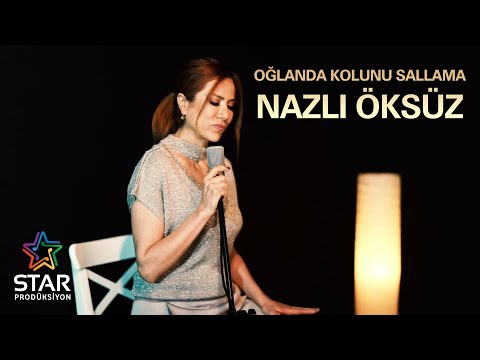 Nazlı Öksüz - Oğlanda Kolunu Sallama